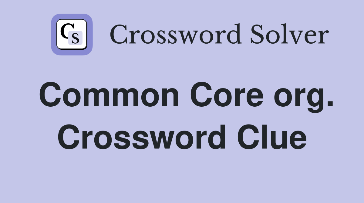 Common Core org. Crossword Clue