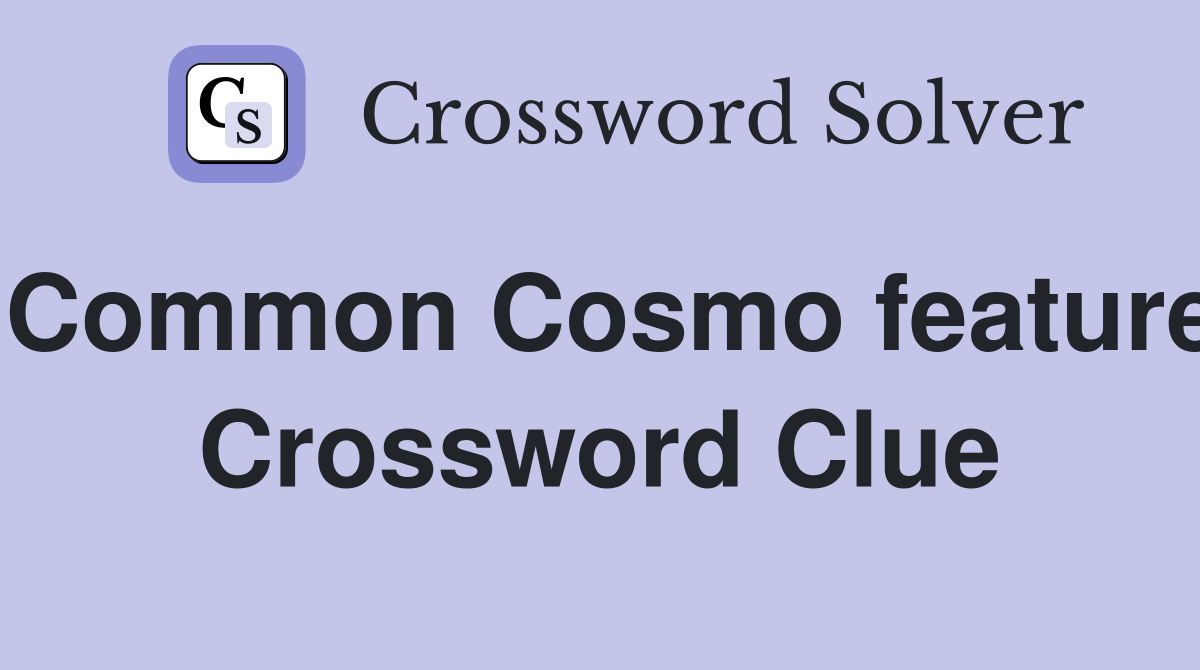 Common Cosmo feature Crossword Clue