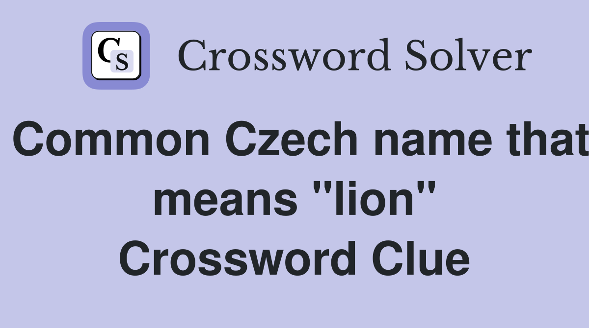 Common Czech name that means "lion" Crossword Clue