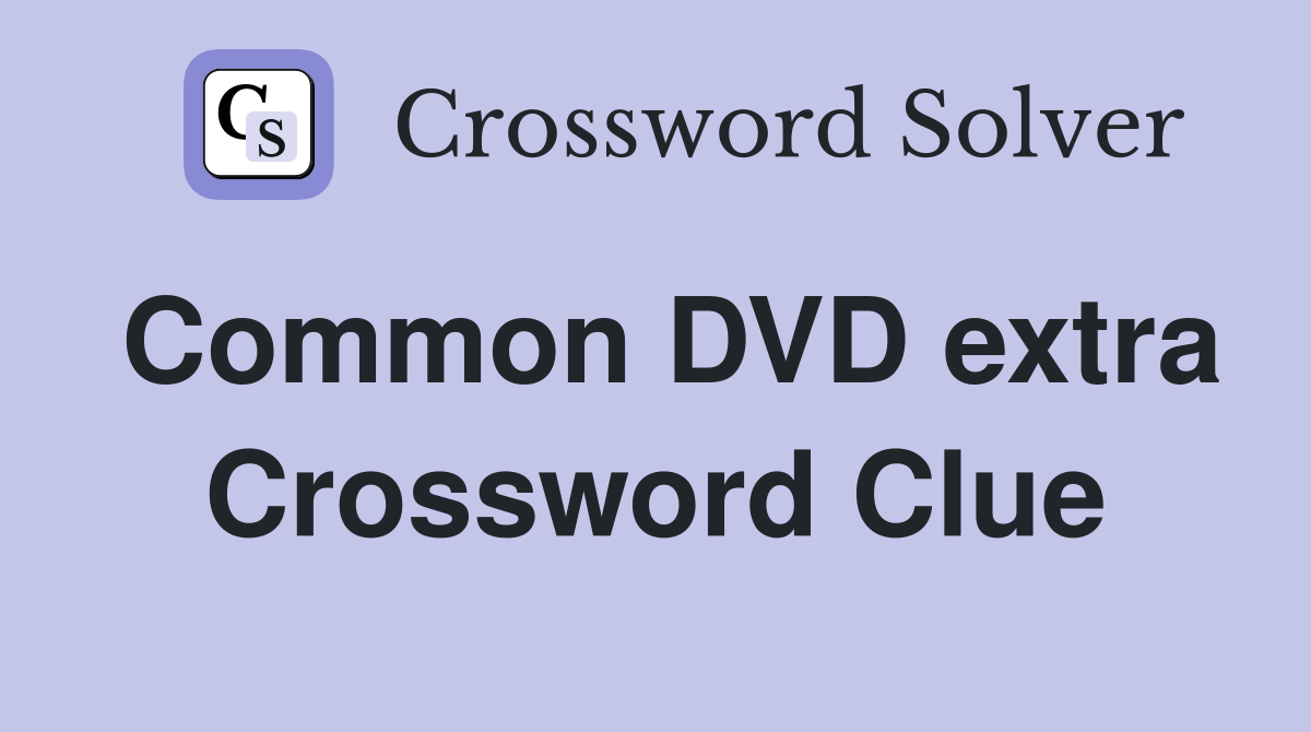 Common DVD extra Crossword Clue