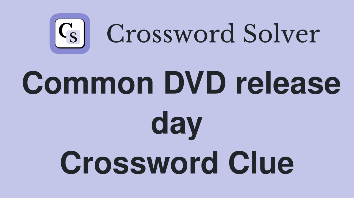 Common DVD release day Crossword Clue