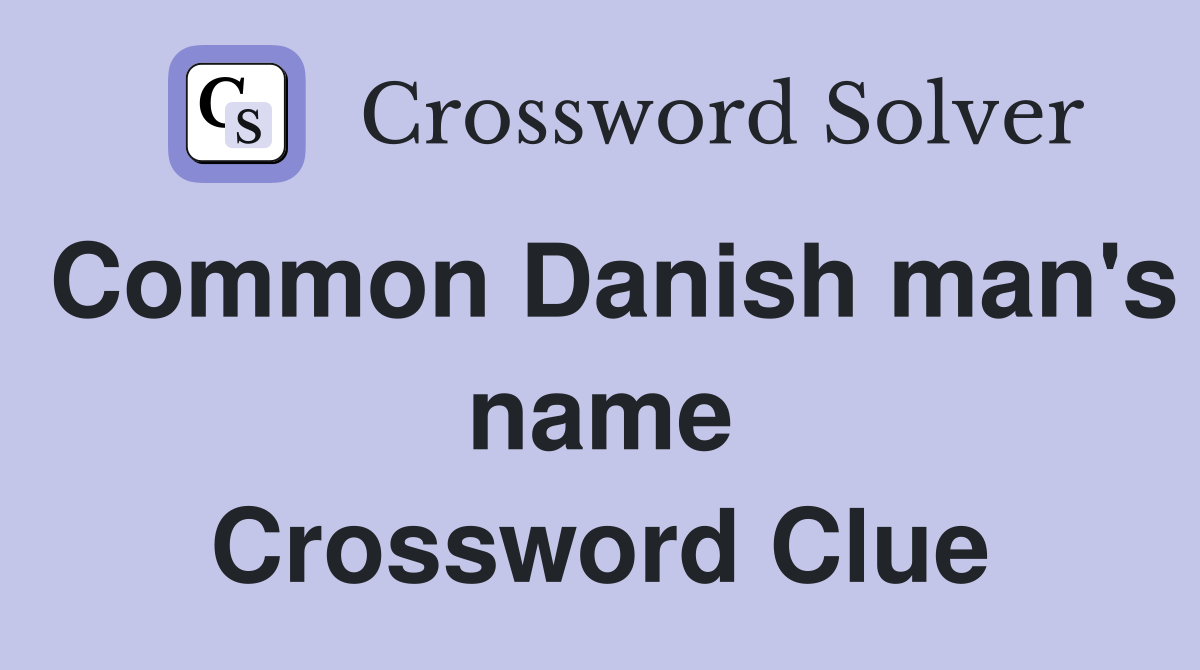 Common Danish man's name Crossword Clue