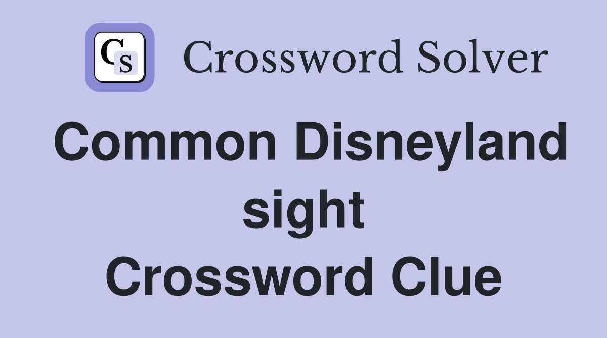 Common Disneyland sight Crossword Clue