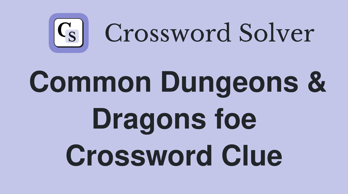 Common Dungeons & Dragons foe Crossword Clue