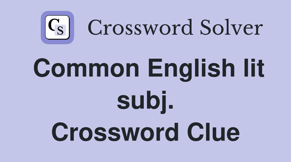 Common English lit subj. Crossword Clue