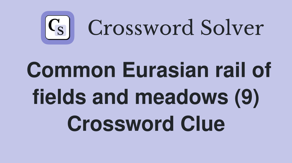 Common Eurasian rail of fields and meadows (9) Crossword Clue