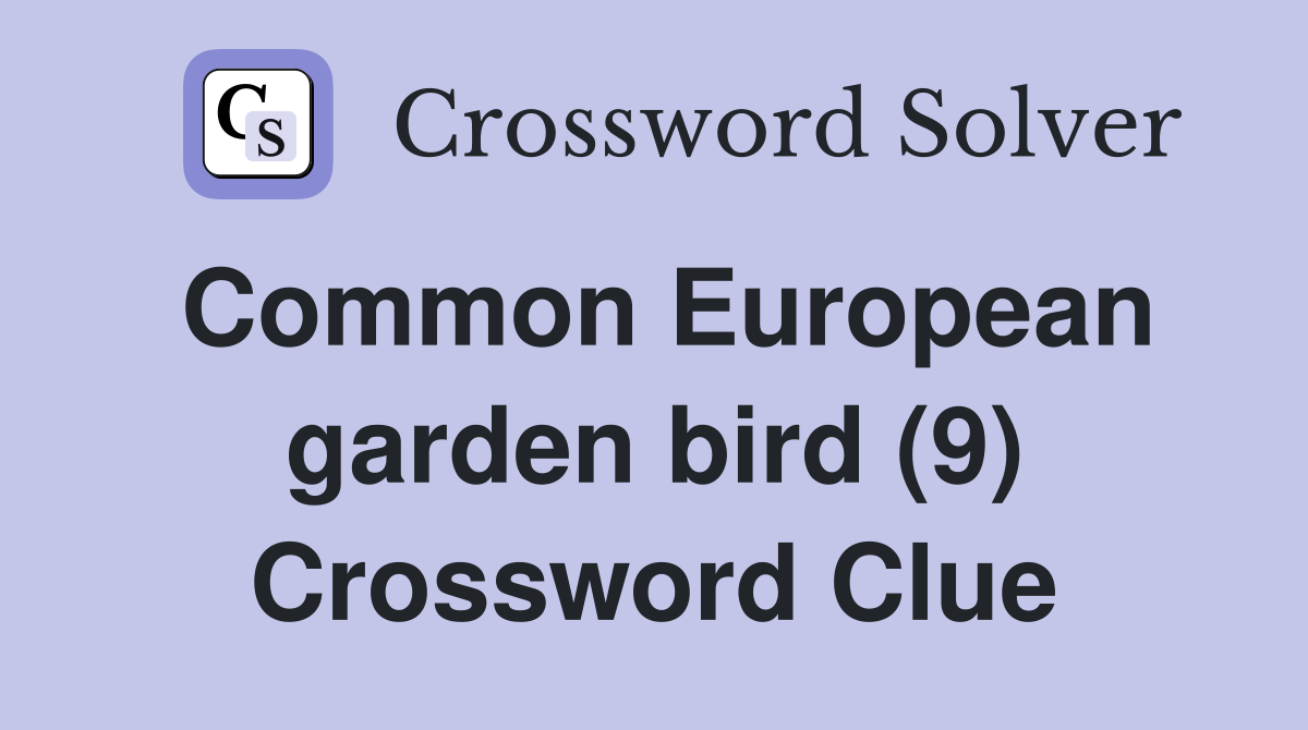 Common European garden bird (9) Crossword Clue