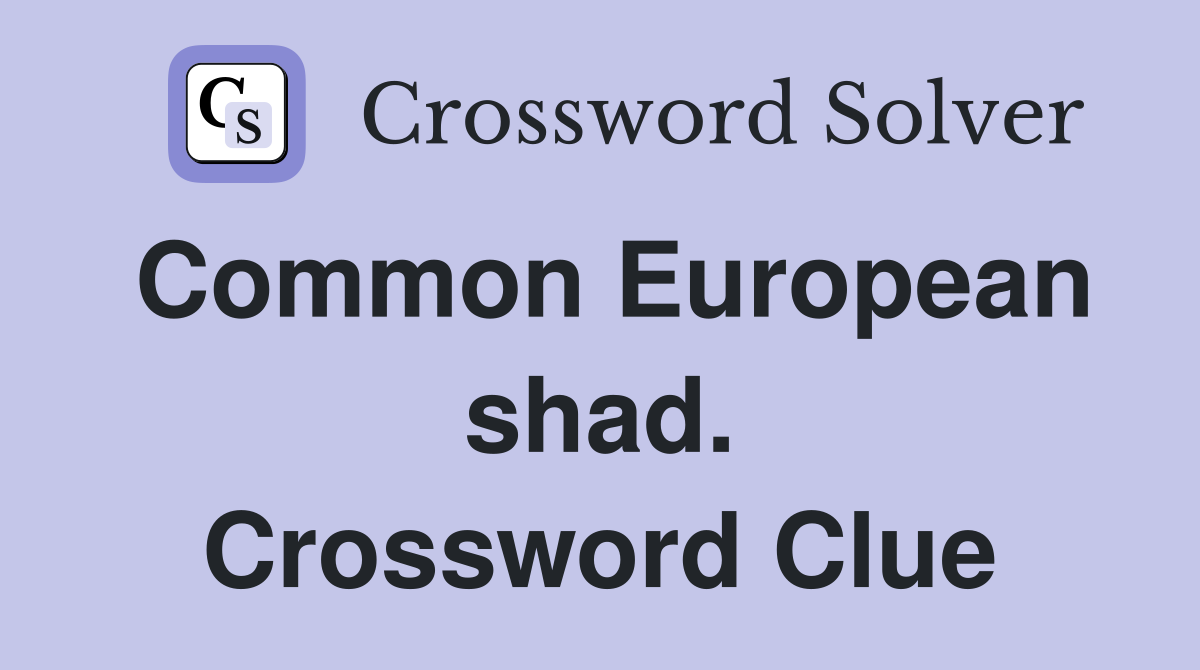 Common European shad. Crossword Clue