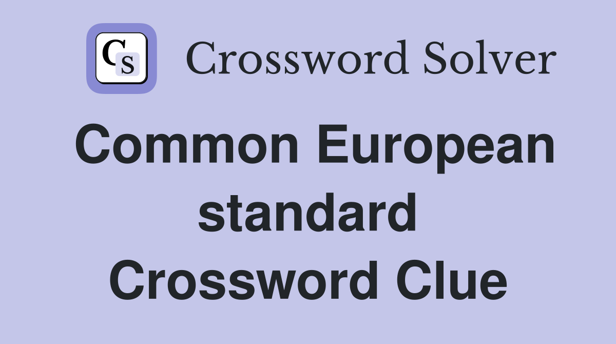 Common European standard Crossword Clue