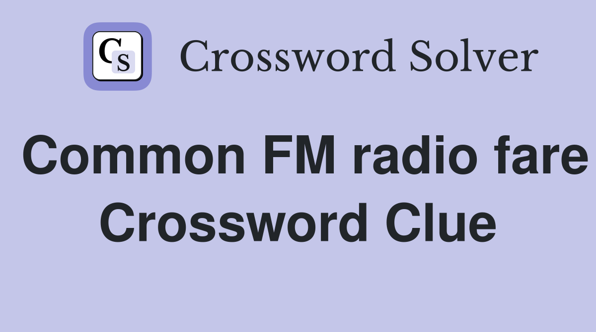 Common FM radio fare Crossword Clue