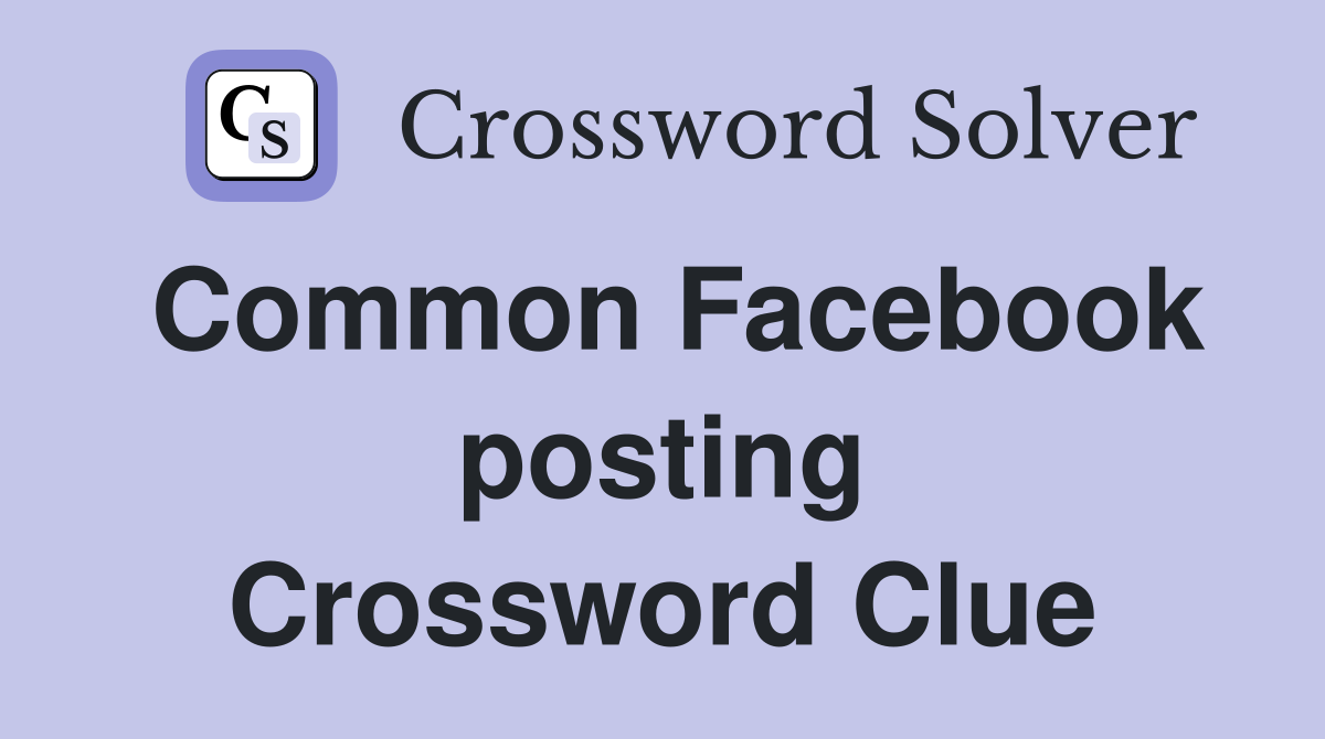 Common Facebook posting Crossword Clue