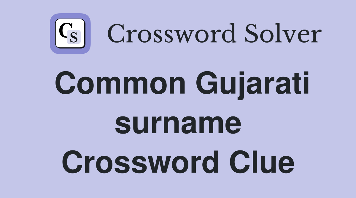 Common Gujarati surname Crossword Clue