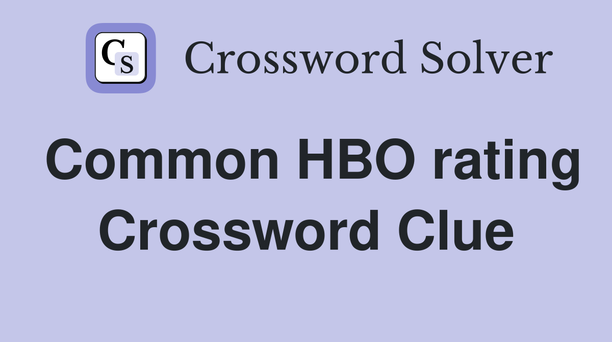Common HBO rating Crossword Clue