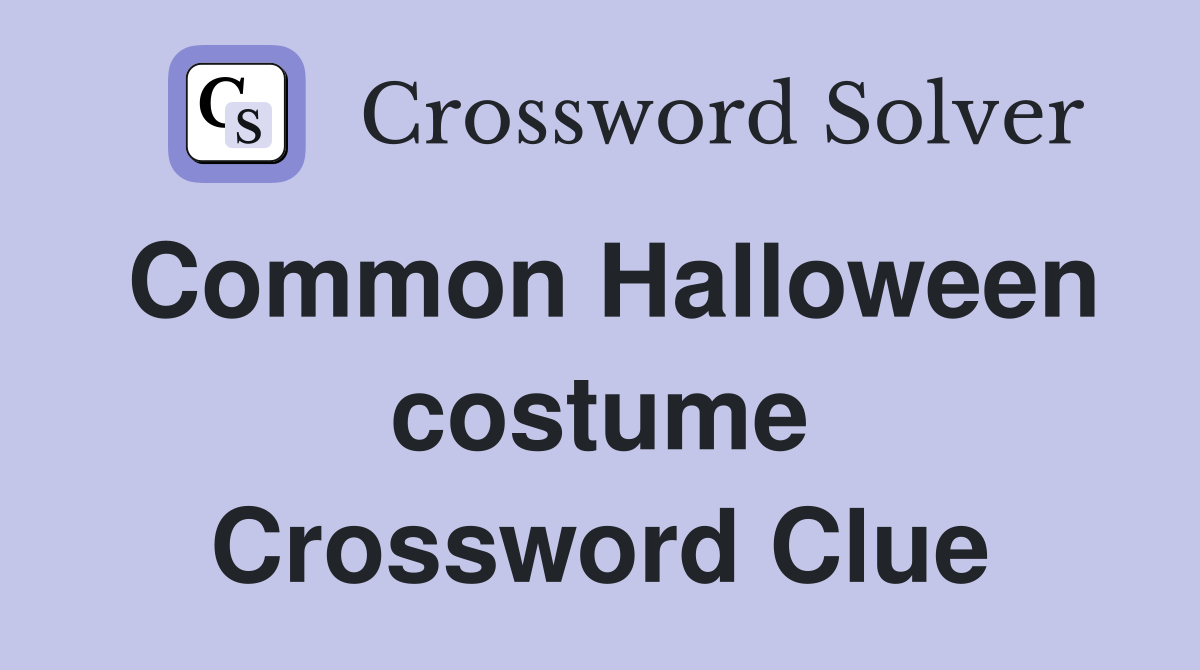 Common Halloween costume Crossword Clue