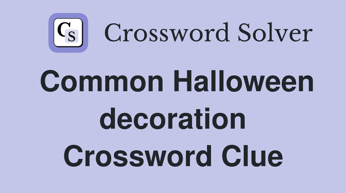 Common Halloween decoration Crossword Clue