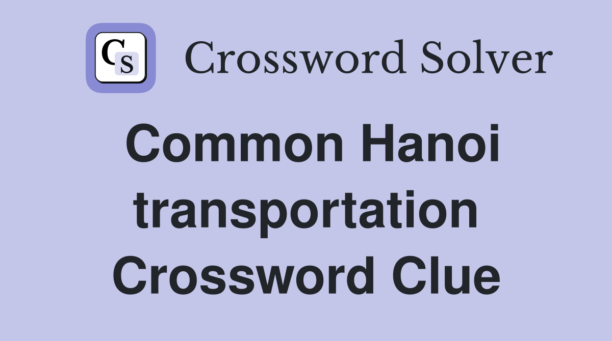 Common Hanoi transportation Crossword Clue