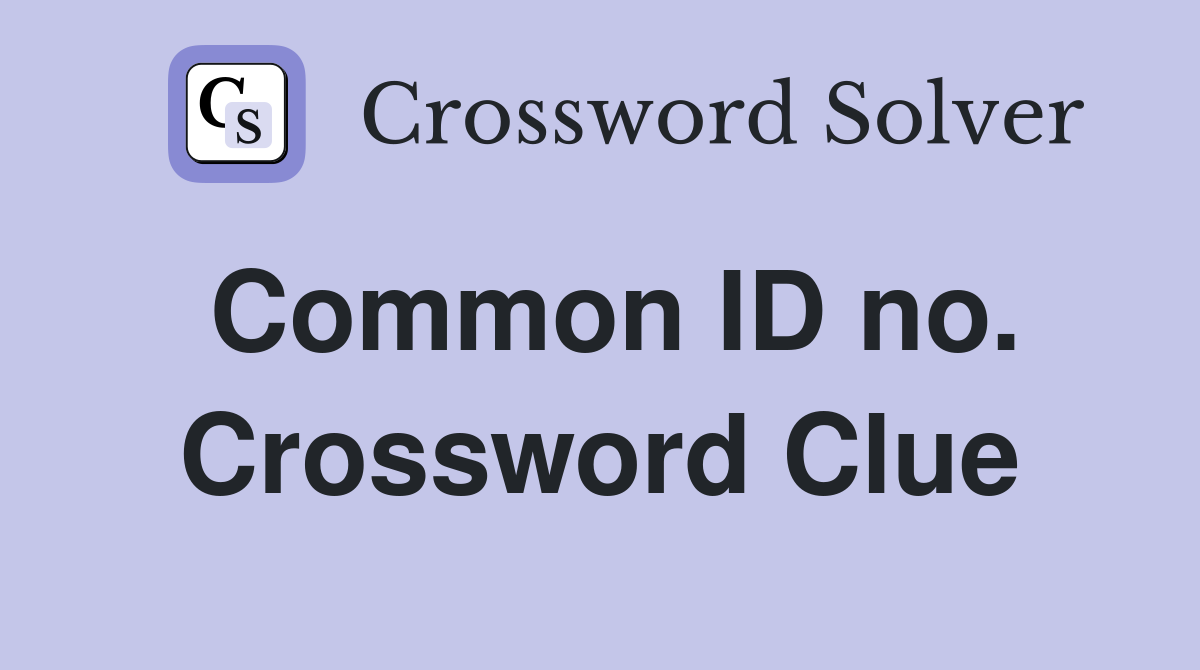 Common ID no. Crossword Clue