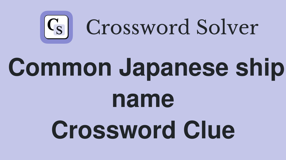 Common Japanese ship name Crossword Clue