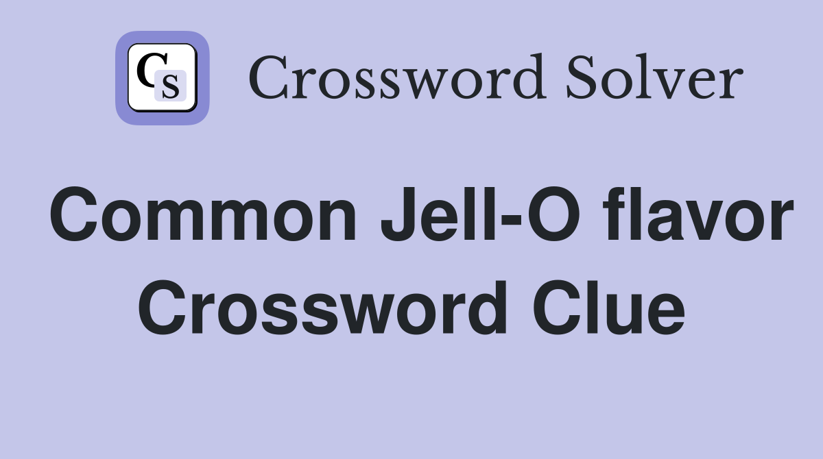 Common Jell-O flavor Crossword Clue