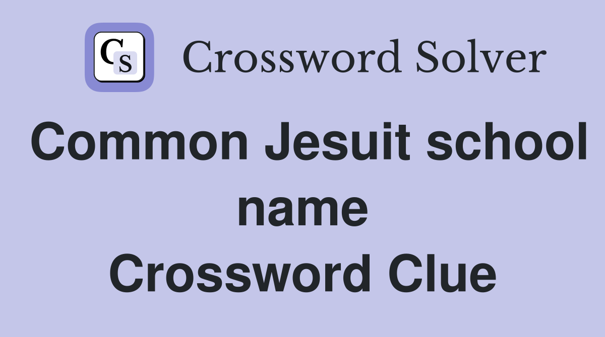 Common Jesuit school name Crossword Clue