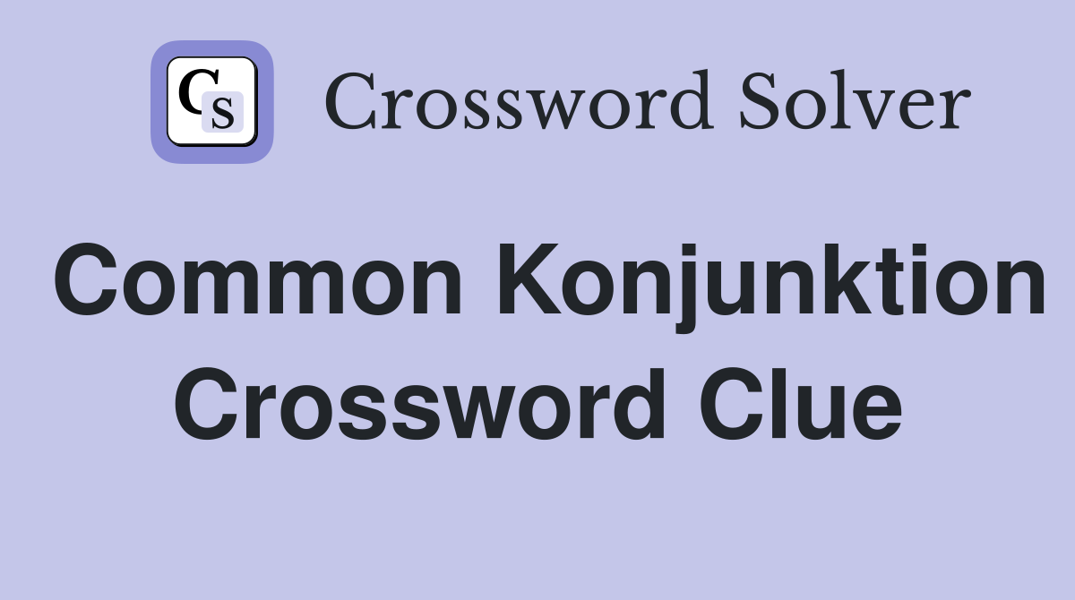 Common Konjunktion Crossword Clue