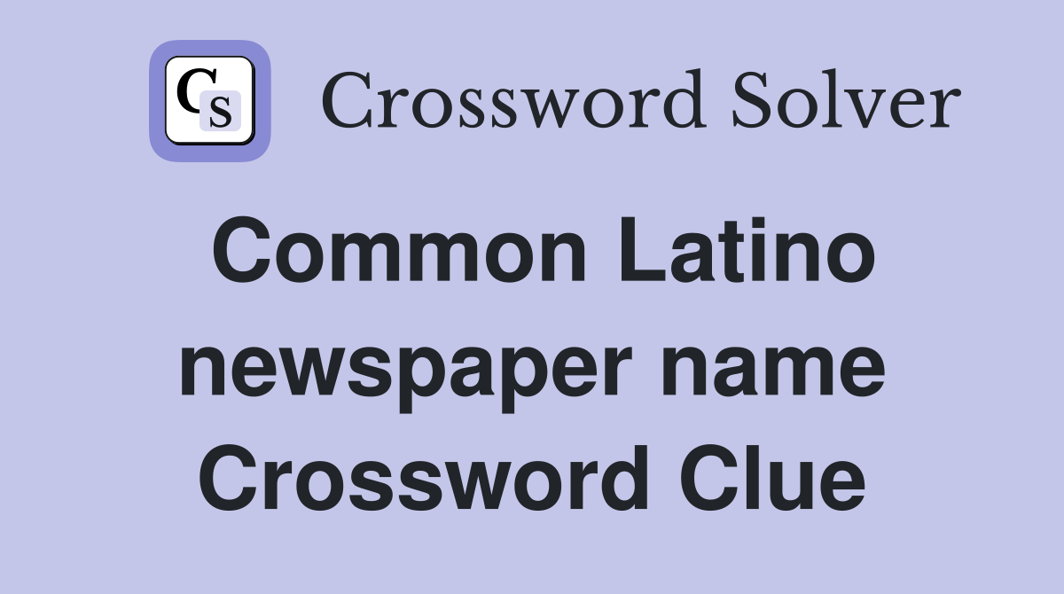 Common Latino newspaper name Crossword Clue