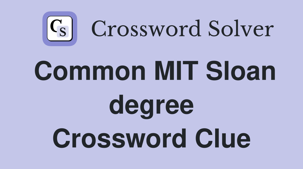 Common MIT Sloan degree Crossword Clue
