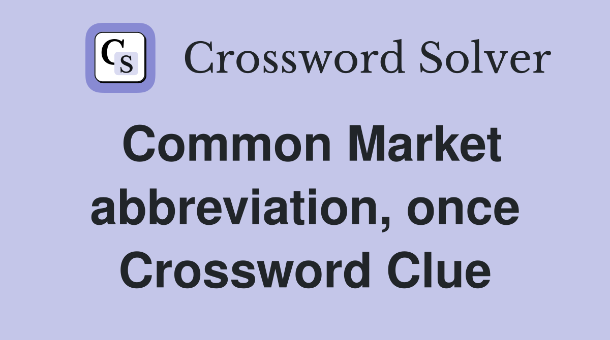 Common Market abbreviation, once Crossword Clue