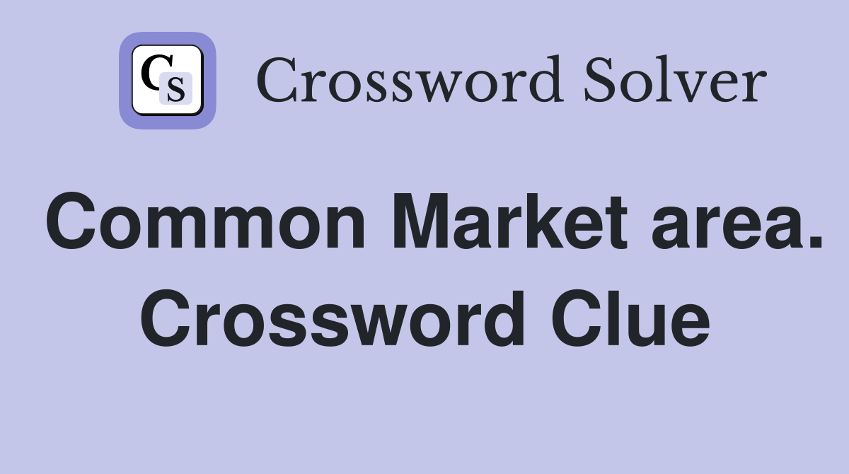 Common Market area. Crossword Clue