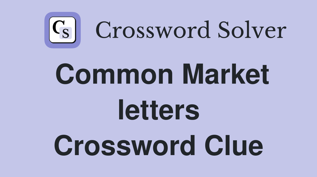 Common Market letters Crossword Clue