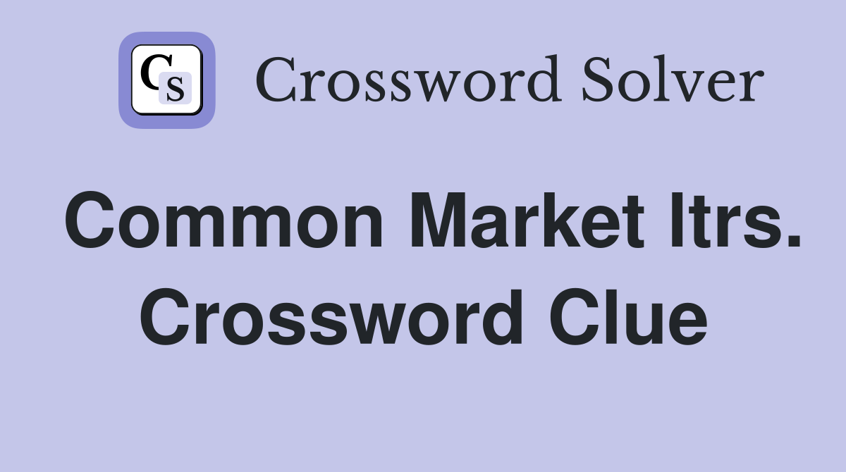 Common Market ltrs. Crossword Clue