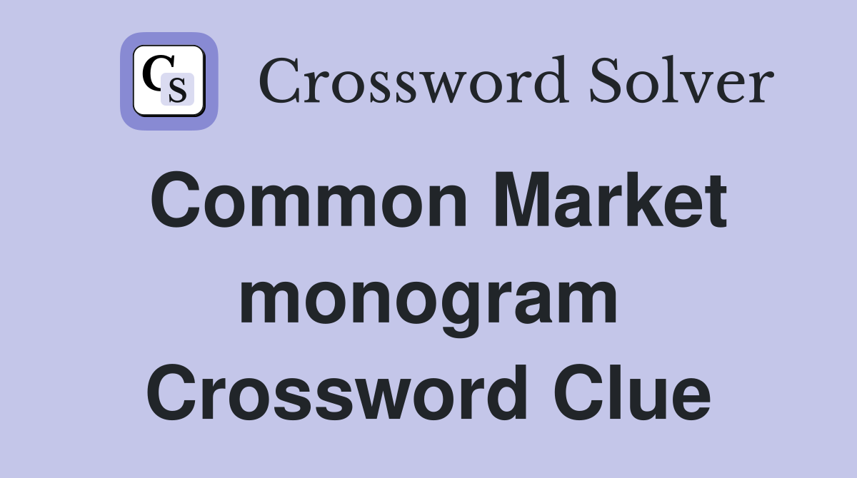 Common Market monogram Crossword Clue