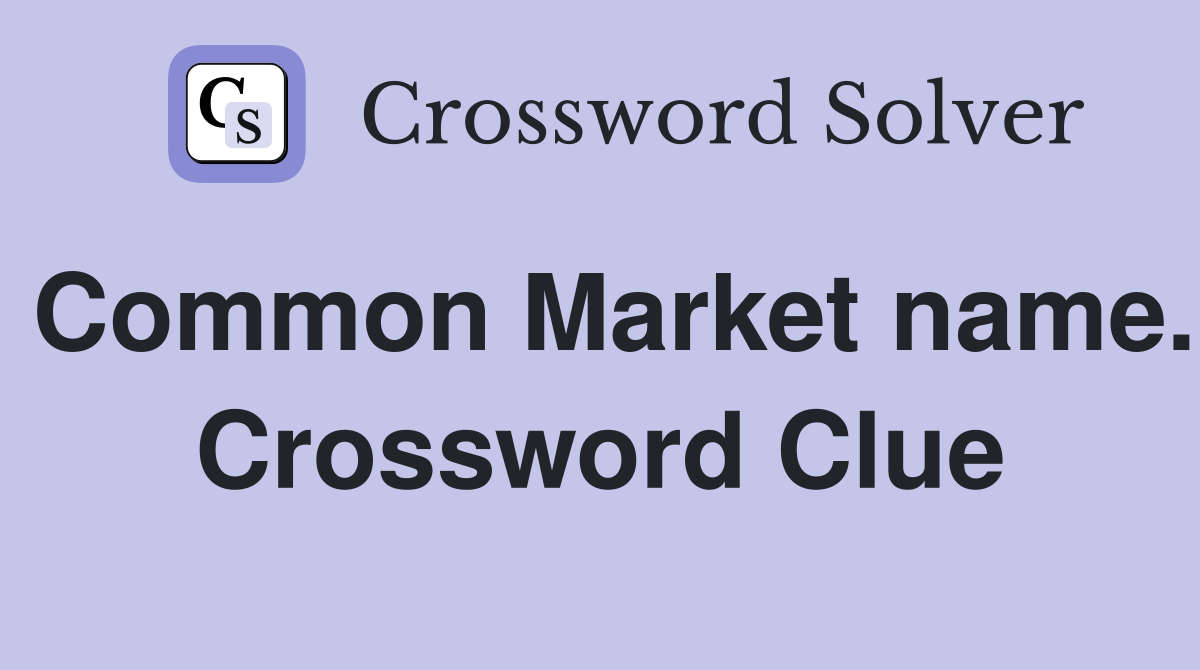 Common Market name. Crossword Clue
