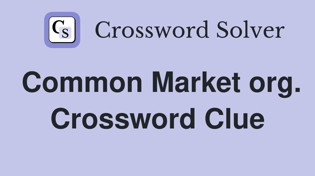 Common Market org. Crossword Clue