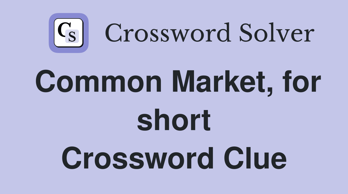 Common Market, for short Crossword Clue