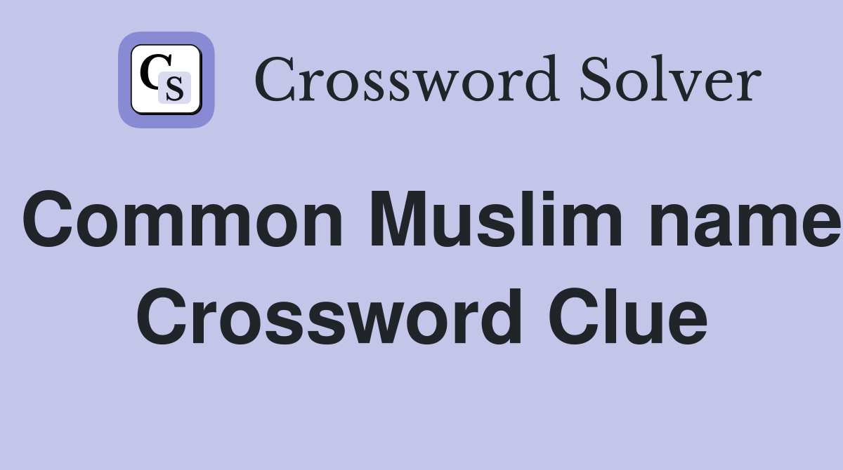 Common Muslim name Crossword Clue
