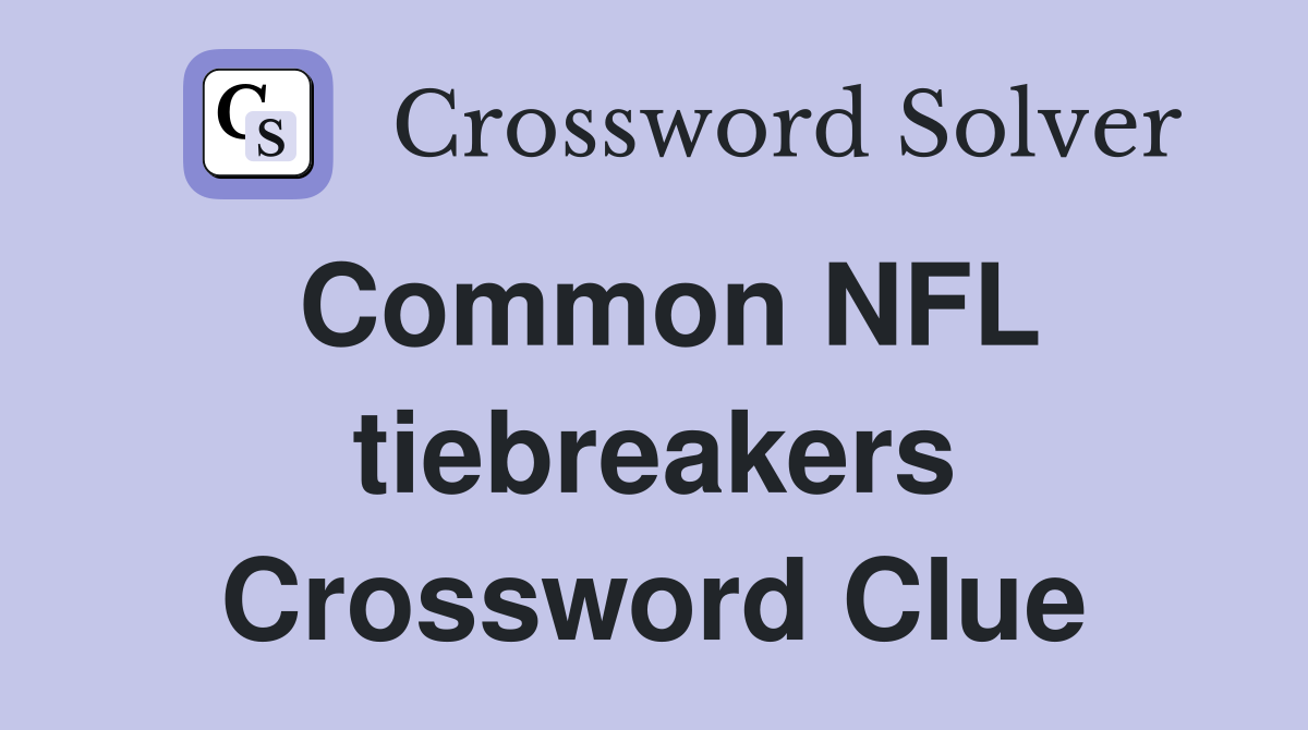 Common NFL tiebreakers Crossword Clue