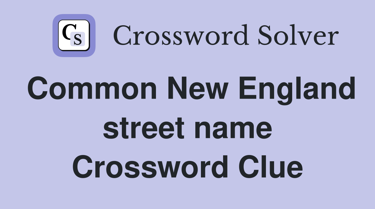 Common New England street name Crossword Clue