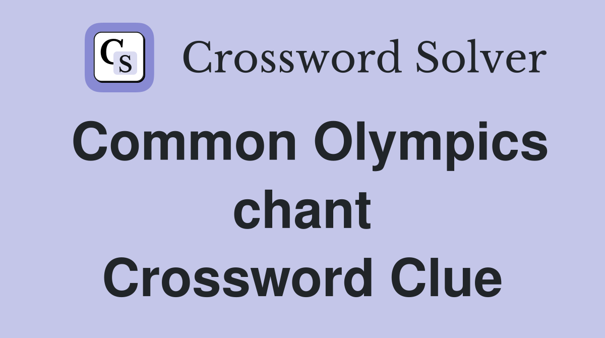 Common Olympics chant Crossword Clue