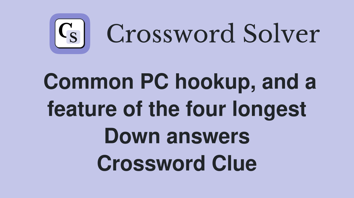 Common PC hookup, and a feature of the four longest Down answers Crossword Clue