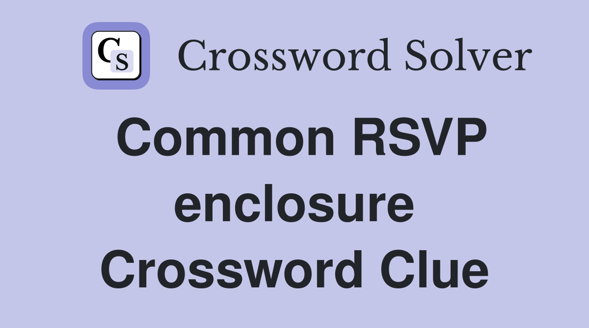 Common RSVP enclosure Crossword Clue