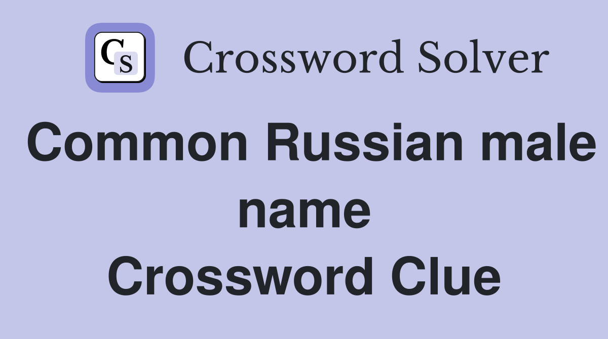 Common Russian male name Crossword Clue