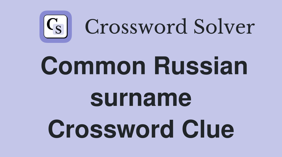 Common Russian surname Crossword Clue