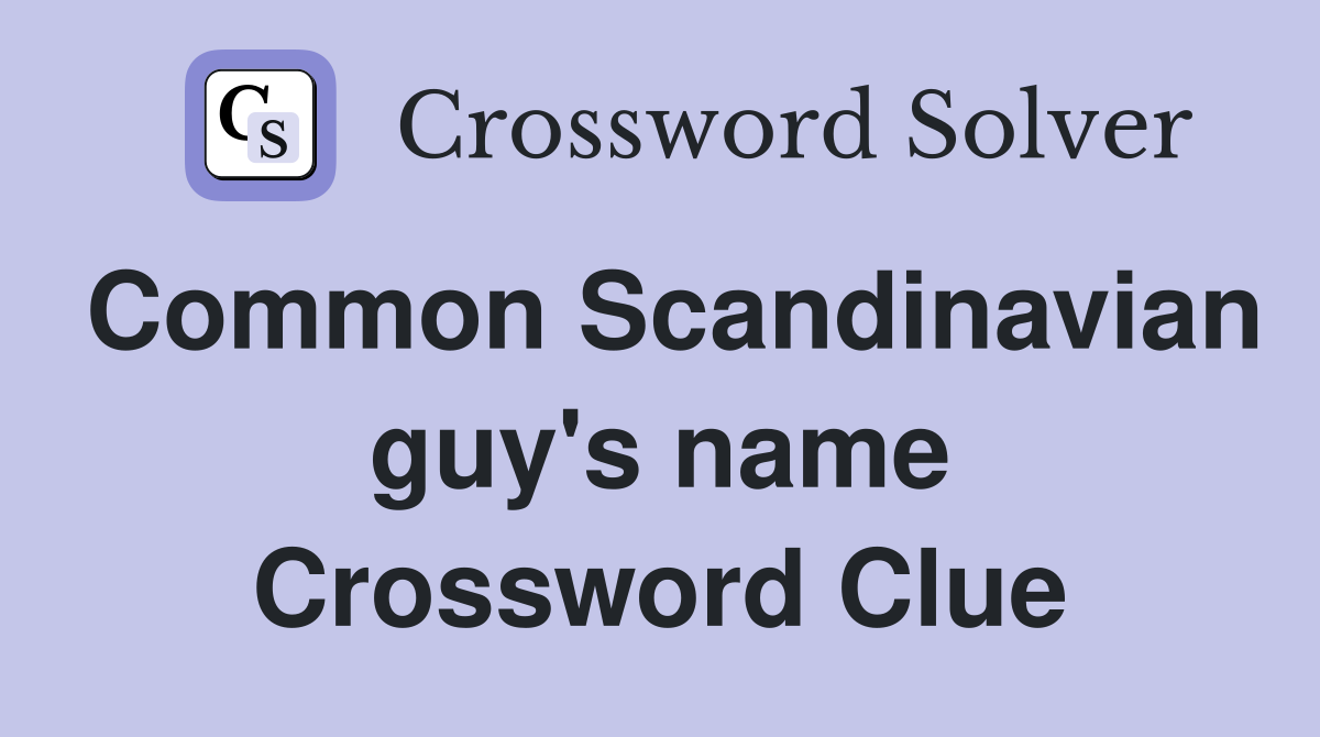 Common Scandinavian guy's name Crossword Clue