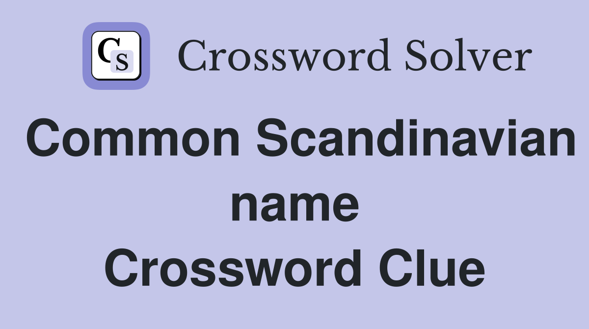 Common Scandinavian name Crossword Clue