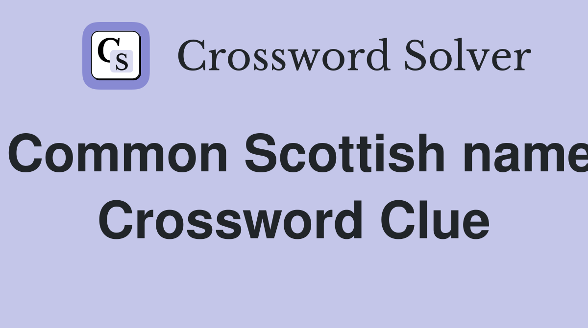 Common Scottish name Crossword Clue