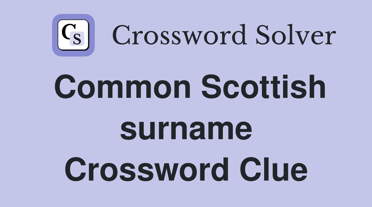 Common Scottish surname Crossword Clue