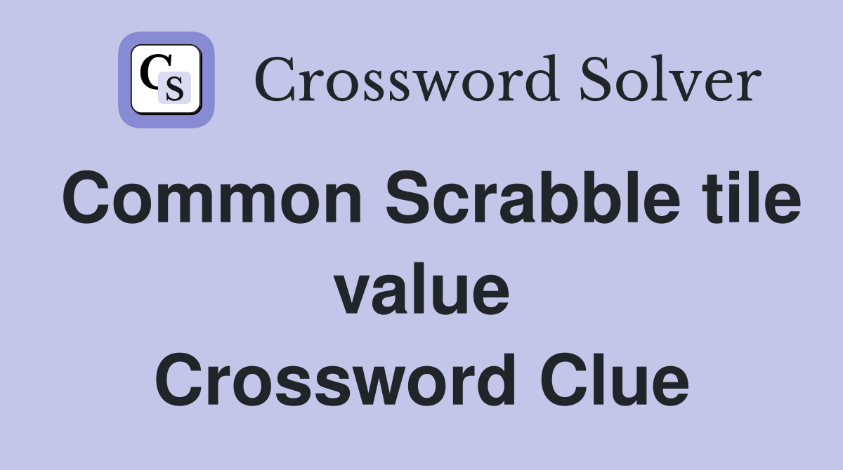 Common Scrabble tile value Crossword Clue