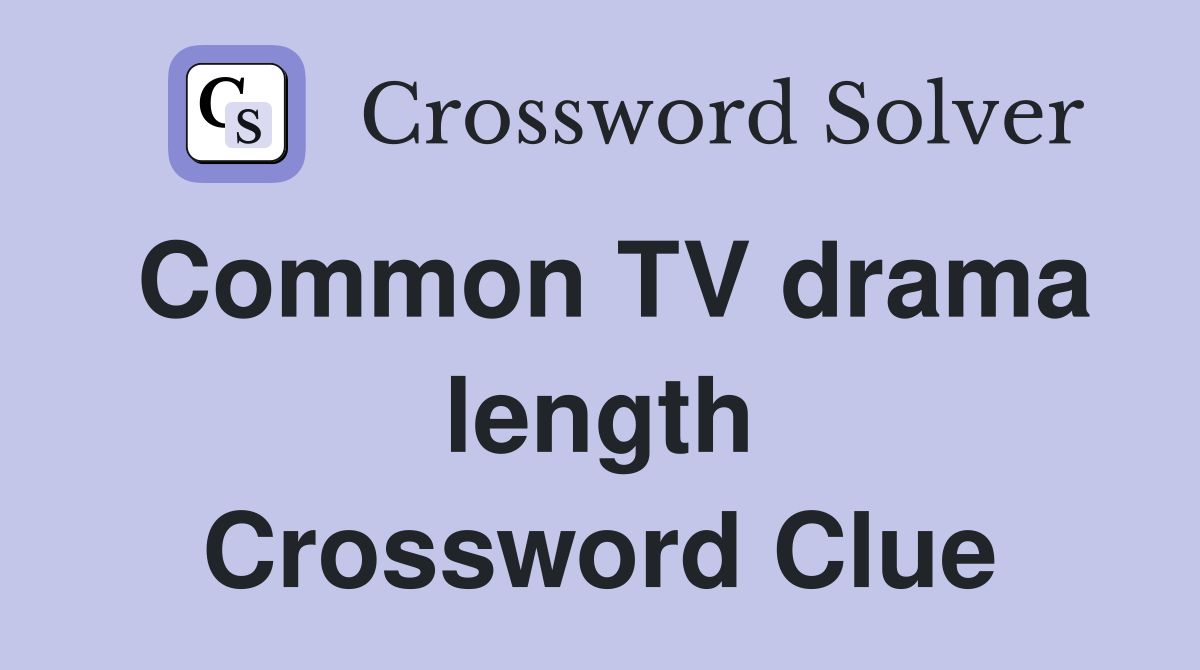 Common TV drama length Crossword Clue