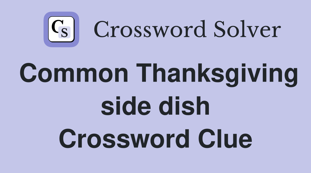 Common Thanksgiving side dish Crossword Clue